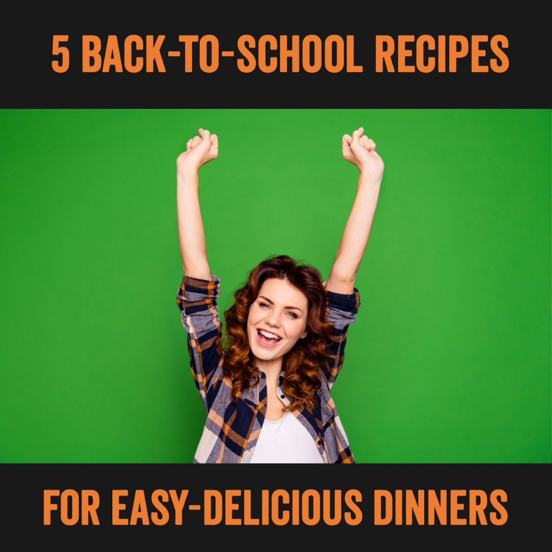 5 Back-To-School Recipes for Easy, Delicious Dinners