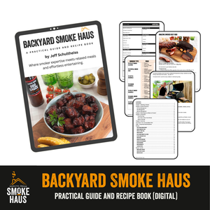 Backyard Smoke Haus Guide + Recipe Book (PDF Digital Download)